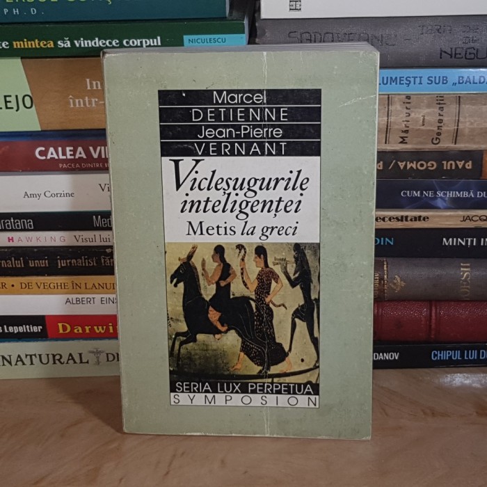 MARCEL DETIENNE - VICLESUGURILE INTELIGENTEI_METIS LA GRECI , 1999 *
