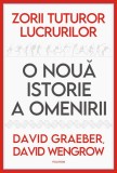 Zorii tuturor lucrurilor - Hardcover - David Graeber, David Wengrow - Polirom