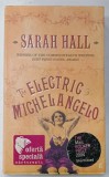 THE ELECTRIC MICHELANGELO by SARAH HALL , 2004