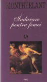 Cumpara ieftin Montherlant - Indurare pentru femei, Editura Rao, 2001, Brosata, Romana, Beletriller