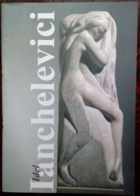 CATALOG IDEL IANCHELEVICI: SCULPTURA SI GRAFICA / MNAR 2003 (ed.bilingva ro-fra) foto