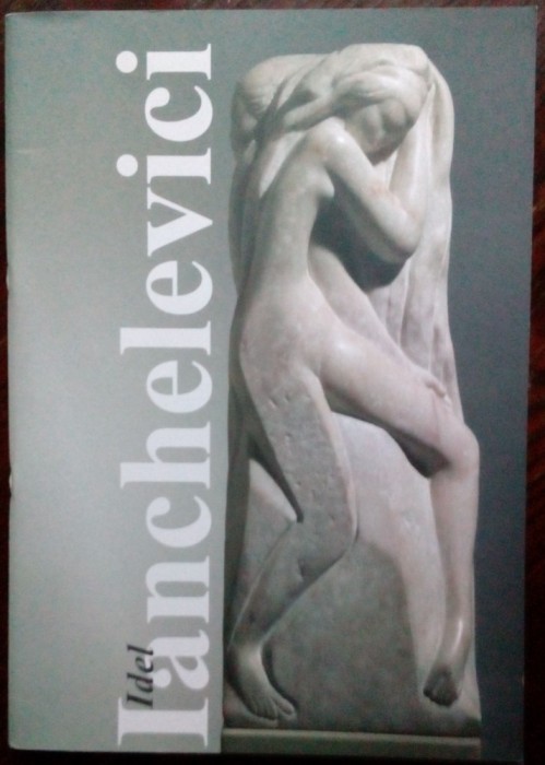 CATALOG IDEL IANCHELEVICI: SCULPTURA SI GRAFICA / MNAR 2003 (ed.bilingva ro-fra)