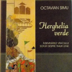 HERGHELIA VERDE, INSEMNARILE VRACIULUI SOFUR DESPRE TIMUR LENK de OCTAVIAN SIMU, 2008