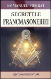 SECRETELE FRANCMASONERIEI Emmanuel PIERRAT Carte Filosofie Eseu 2021 Editura ORIZONTURI Necartonata