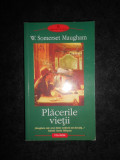 W. Somerset Maugham - Placerile vietii