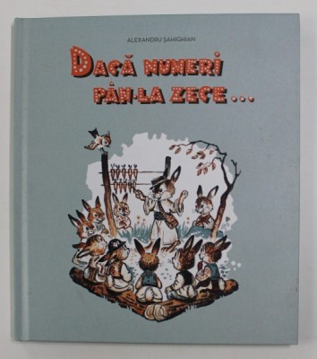 DACA NUMERI PAN - LA ZECE de ALEXANDRU SAHIGHIAN , ilustratii de DEM. , 2018 foto