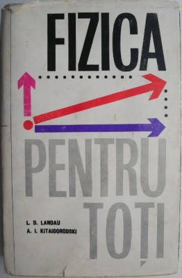 Fizica pentru toti &amp;ndash; L. D. Landau, A. I. Kitaigorodski foto