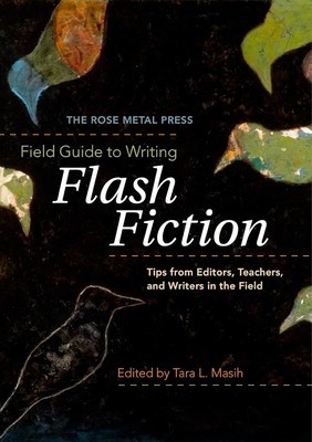 The Rose Metal Press Field Guide to Writing Flash Fiction: Tips from Editors, Teachers, and Writers in the Field foto