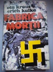 Fabrica mortii - O marturie despre Auschwitz - Ota Kraus, Erich Kulka