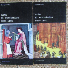 ARTA SI SOCIETATEA 980- 1420 -GEORGES DUBY -BUC.1987 VOL.I-II
