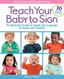 Teach Your Baby to Sign: An Illustrated Guide to Simple Sign Language for Babies and Toddlers