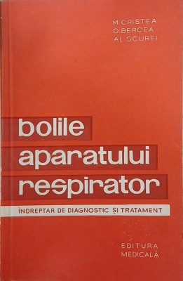 Bolile aparatului respirator. Indreptar de diagnostic si tratament - M. Cristea, O. Bercea, Al. Scurei foto