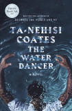 Water Dancer | Ta-Nehisi Coates, 2015
