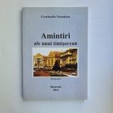Constantin Nemoianu, Amintiri ale unui timisoarean. Memorii, Timisoara - Bucuresti, 2016, format mare, dedicatie