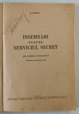 INSEMNARI DESPRE SERVICIUL SECRET , DIN ISTORIA SPIONAJULUI de R. ROWEN , 1952 foto