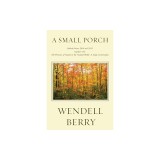 A Small Porch: Sabbath Poems 2014 and 2015