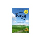 How Fargo of You: True Stories from a Place Stranger than Fiction