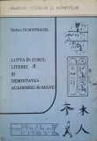 LUPTA IN JURUL LITEREI A SI DEMNITATEA ACADEMIEI ROMANE-STELIAN DUMITRACEL-226005