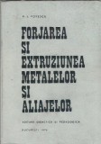 Carte Forjarea si Extruziunea Materialelor Metalice, Sorin Badea, 1976