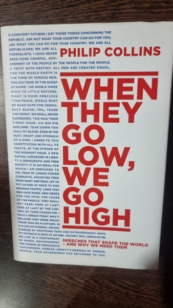 When they go low, we go high. Speeches that shape the world and why we need them - Philip Collins