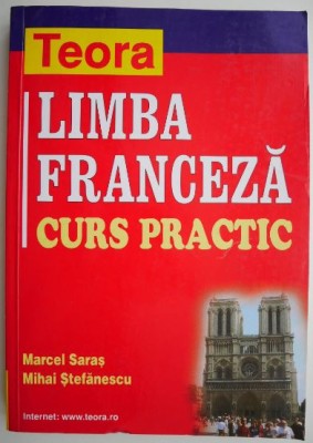 Limba franceza. Curs practic &amp;ndash; Marcel Saras, Mihai Stefanescu foto