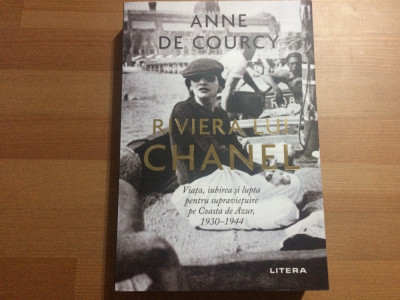 Anne de Courcy Riviera lui Chanel viata iubire lupta pe Coasta de Azur 1930-1944 foto