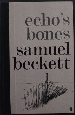 SAMUEL BECKETT - ECHO&amp;#039;S BONES (povestire inedita din 1933 publicata pentru prima oara in 2014) [LIMBA ENGLEZA / FIRST EDITION] foto