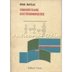 Convertoare Electroenergetice. Variatoare. Redresoare - Ioan Matlac