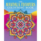 MANDALA FLOWERS COLOURING BOOK.
