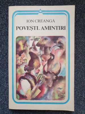 POVESTIRI. AMINTIRI - Ion Creanga (editura Minerva) foto