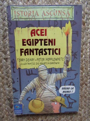 ACEI EGIPTENI FANTASTICI - Rerry Deary, Peter Hepplewhite - 1999 foto