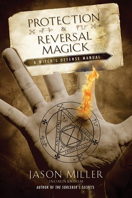 Protection &amp;amp; Reversal Magick: A Witch&amp;#039;s Defense Manual foto