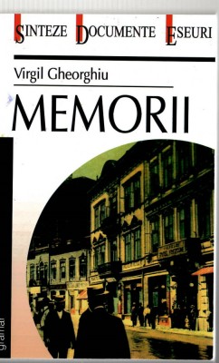 Memorii - Virgil Gheorghiu Ed. Gramar, 2003, brosata foto