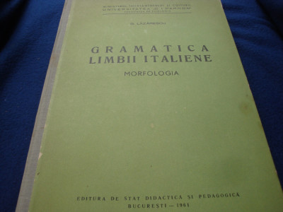 G. Lazarescu - Gramatica limbii italiene - 1961 - morfologia-tiparita ca un curs foto