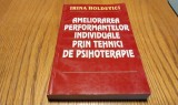 AMELIORAREA PERFORMANTELOR INDIVIDUALE PRIN TEHNICI DE PSIHOTERAPIE - Irina Holdevici - Editura Orizonturi, 2005, 392 p.