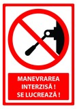 Semn manevrarea interzisa se lucreaza