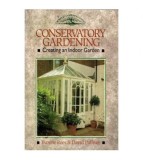 Yvonne Rees, David Palliser - Conservatory Gardening - Creating an