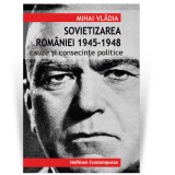 Sovietizarea Romaniei 1945-1948 - Vladia Mihai