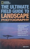 The Ultimate Field Guide to Landscape Photography