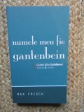 Numele meu fie Gantenbein - Max Frisch, Univers, 2008, Colectiile Cotidianul, Roman