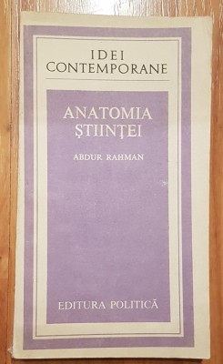 Anatomia stiintei de Abdur Rahman. Colectia Idei Contemporane foto