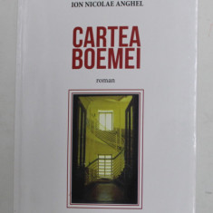 CARTEA BOEMEI - roman de ION NICOLAE ANGHEL , 2019