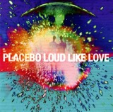 Loud Like Love | Placebo