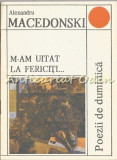 Cumpara ieftin M-am uitat la fericiti - Alexandru Macedonski - Versuri - Editura Uniunea Scriitorilor - Carte, Literatura, Roman