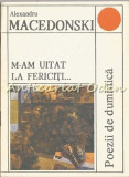 Cumpara ieftin M-am Uitat La Fericiti? - Alexandru Macedonski