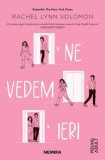 Ne vedem ieri &ndash; Rachel Lynn Solomon