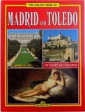 THE GOLDEN BOOK OF - MADRID AND TOLEDO - 195 COLOUR ILLUSTRATIONS, 2005