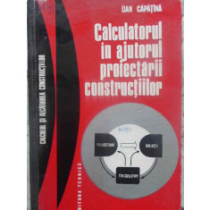 CALCULATORUL IN AJUTORUL PROIECTARII CONSTRUCTIILOR-DAN CAPATINA