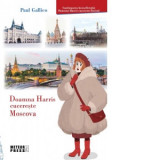 Doamna Harris cucereste Moscova - PAUL GALLICO