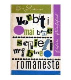 Ion Roman - Vorbiti mai bine, scrieti mai bine romaneste - 108017